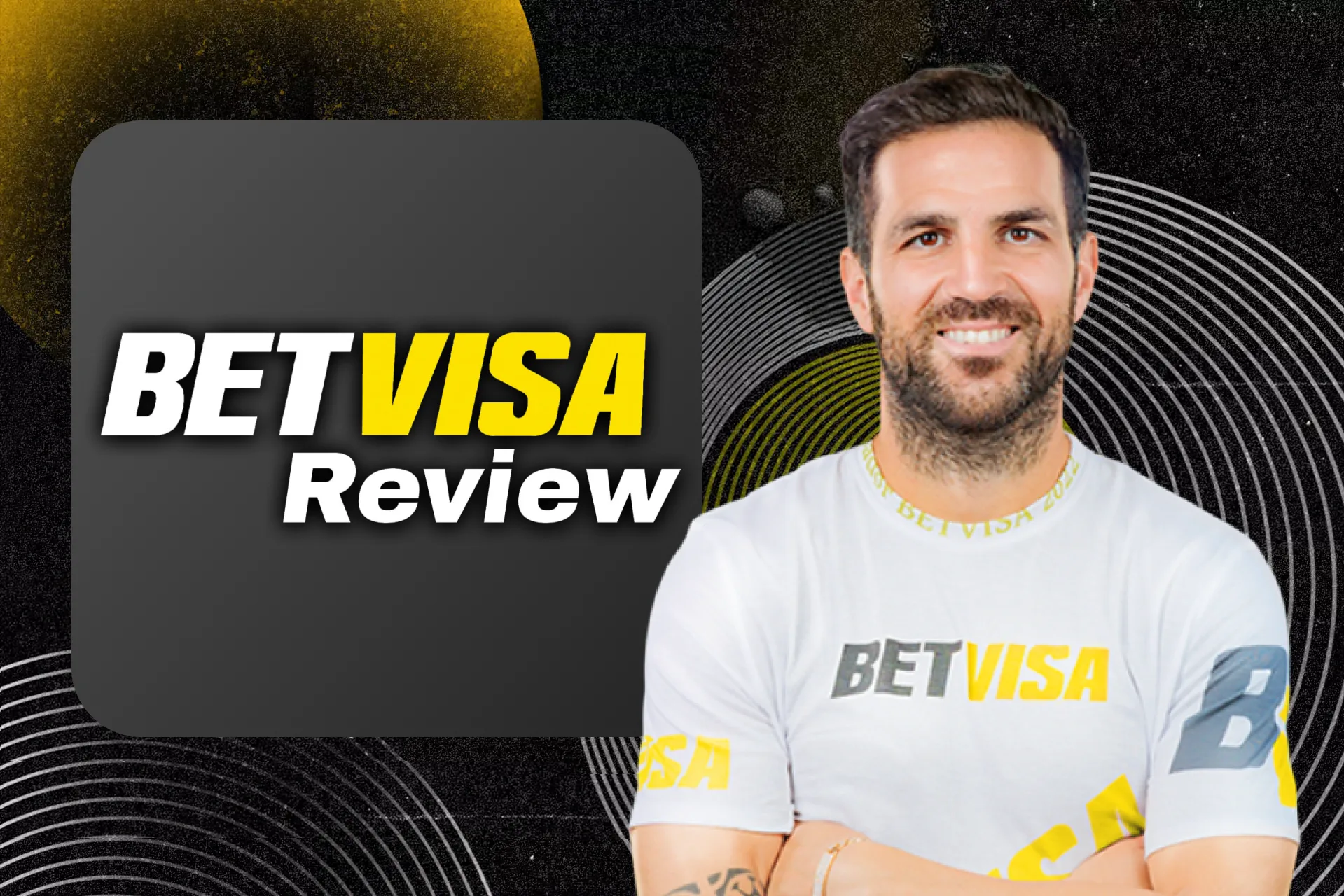Cesc Fabregas is the key ambassador of the BetVisa brand.